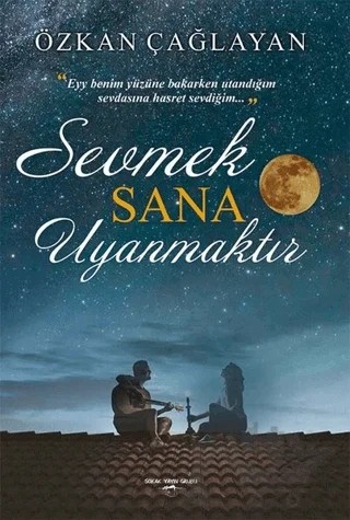 Sevmek Sana Uyanmaktır – Özkan Çağlayan – Sokak Kitapları Yayınları kitap kapağı