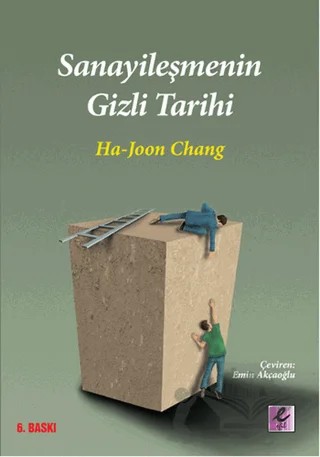 Sanayileşmenin Gizli Tarihi – Ha-Joon Chang – Efil Yayınevi kitap kapağı
