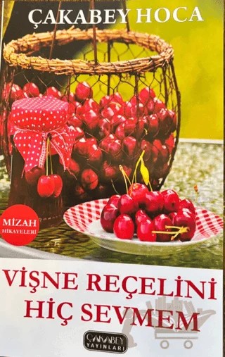 Vişne Reçelini Hiç Sevmem – Zekeriya Çakabey – Çakabey Yayınları kitap kapağı
