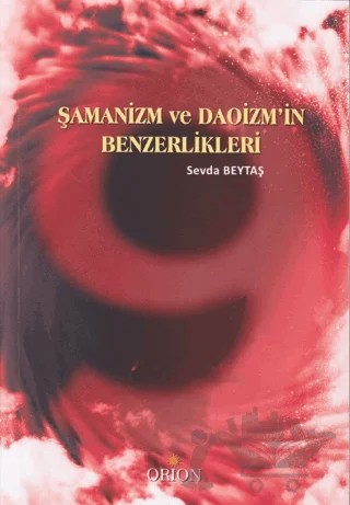 Şamanizm ve Daoizm'in Benzerlikleri – Sevda Beytaş – Orion Kitabevi kitap kapağı