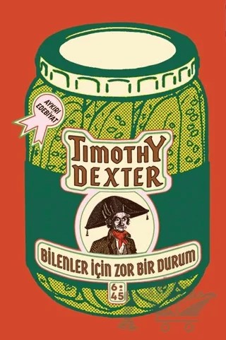 Bilenler İçin Zor Bir Durum – Timothy Dexter – Altıkırkbeş Yayınları kitap kapağı