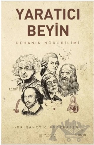 Yaratıcı Beyin - Dehanın Nörobilimi – Nancy C. Andreasen – Akıl Çelen Kitaplar kitap kapağı