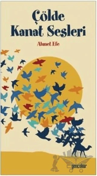 Çölde Kanat Sesleri – Ahmet Efe – Gençokur Yayınları kitap kapağı