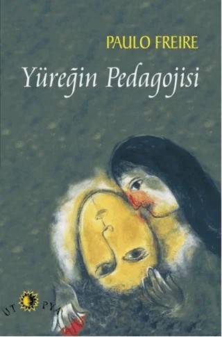 Yüreğin Pedagojisi – Paulo Freire – Ütopya Yayınevi kitap kapağı