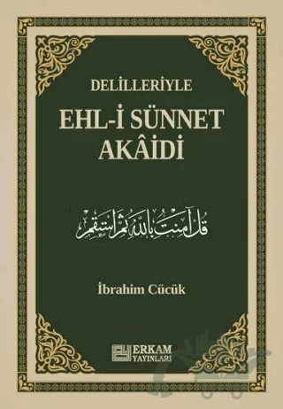 Delilleriyle Ehl-i Sünnet Akaidi – İbrahim Cücük – Erkam Yayınları kitap kapağı