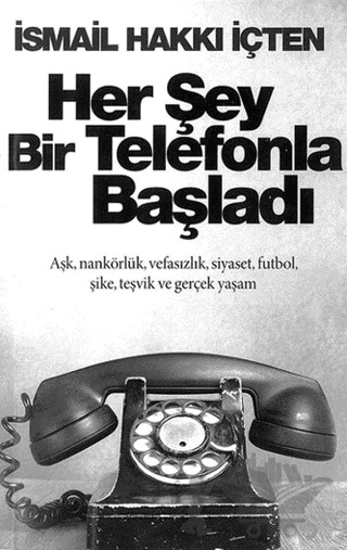 Her Şey Bir Telefonla Başladı – İsmail Hakkı İçten – Cinius Yayınları kitap kapağı