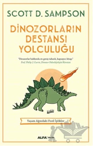 Dinozorların Destansı Yolculuğu – Scott D.Sampson – Alfa Yayınları kitap kapağı