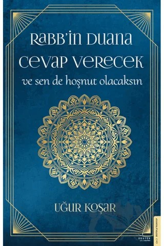 Rabb’in Duana Cevap Verecek ve Sen de Hoşnut Olacaksın – Uğur Koşar – Destek Yayınları kitap kapağı
