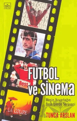 Futbol ve Sinema – Tunca Arslan – İthaki Yayınları kitap kapağı