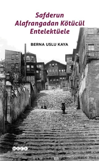 Safderun Alafrangadan Kötücül Entelektüele – Berna Uslu Kaya – Hece Yayınları kitap kapağı