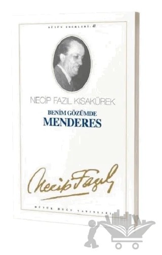 Benim Gözümde Menderes : 35 - Necip Fazıl Bütün Eserleri – Necip Fazıl Kısakürek – Büyük Doğu Yayınları kitap kapağı
