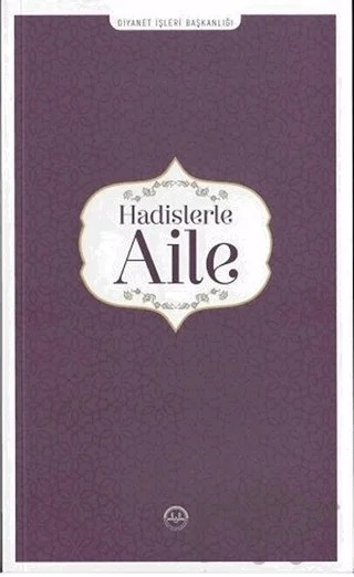 Hadislerle Aile – Kolektif – Diyanet İşleri Başkanlığı kitap kapağı
