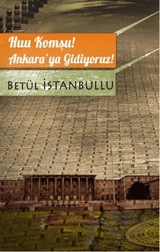 Huu Komşu! Ankara’ya Gidiyoruz! – Betül İstanbullu – Asi Kitap kitap kapağı