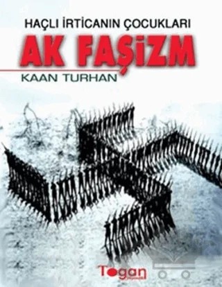 Haçlı İrticanın Çocukları Ak Faşizm – Kaan Turhan – Togan Yayıncılık kitap kapağı