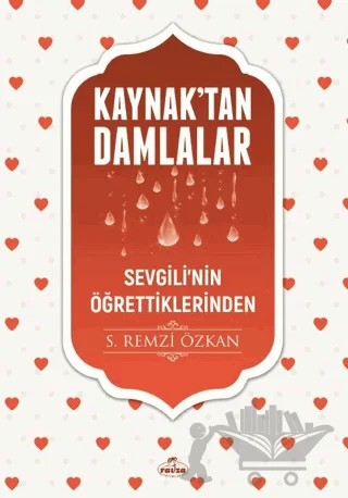Kaynaktan Damlalar - Sevgilinin Öğrettiklerinden – S. Remzi Özkan – Ravza Yayınları kitap kapağı