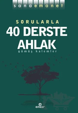 Sorularla 40 Derste Ahlak – Gümüş Kalemler – Ensar Neşriyat kitap kapağı
