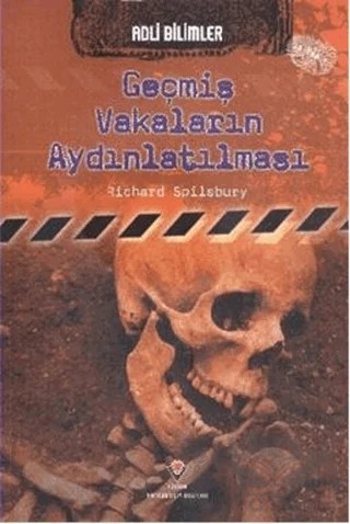 Adli Bilimler - Geçmiş Vakaların Aydınlatılması – Richard Spilsbury – TÜBİTAK Yayınları kitap kapağı