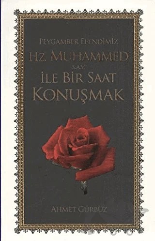 Peygamber Efendimiz Hz. Muhammed ile Bir Saat Konuşmak – Ahmet Gürbüz – Akis Kitap kitap kapağı
