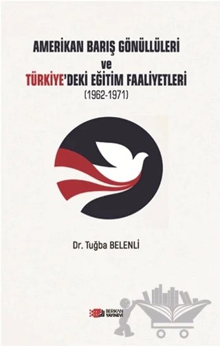 Amerikan Barış Gönüllüleri ve Türkiye’deki Eğitim Faaliyetleri – Tuğba Belenli – Berikan Yayınevi kitap kapağı