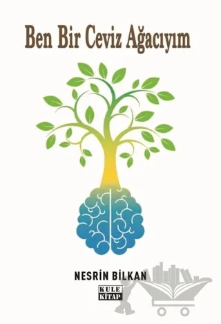 Ben Bir Ceviz Ağacıyım – Nesrin Bilkan – Kule Kitap kitap kapağı