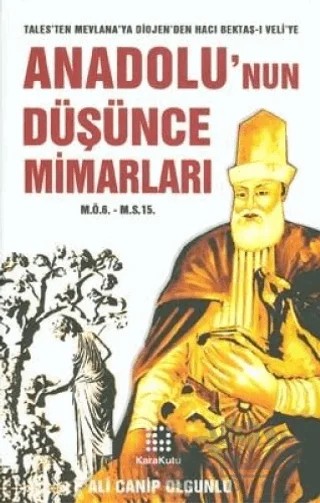 Anadolu'nun Düşünce Mimarları (M.Ö.6. - M.S.15.) – Ali Canip Olgunlu – Karakutu Yayınları kitap kapağı