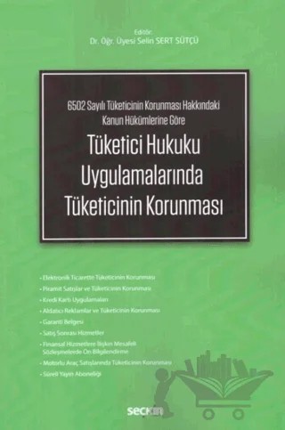 Tüketici Hukuku Uygulamalarında Tüketicinin Korunması – Selin Sert Sütçü – Seçkin Yayıncılık kitap kapağı