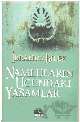 Namluların Ucundaki Yaşamlar – Ali İbrahim Bilek – Siyah Beyaz Yayınları kitap kapağı