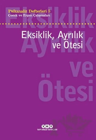 Eksiklik, Ayrılık ve Ötesi - Psikanaliz Defterleri - 5 – Neslihan Zabcı – Yapı Kredi Yayınları kitap kapağı