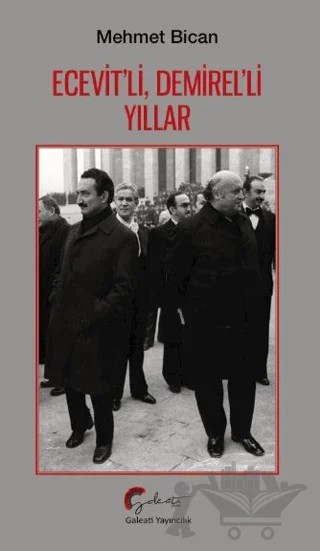 Ecevit’li, Demirel’li Yıllar – Mehmet Bican – Galeati Yayıncılık kitap kapağı