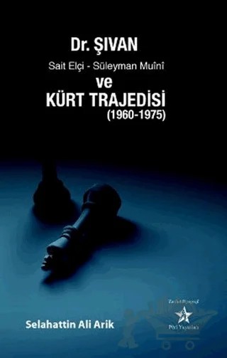 Dr. Şıvan, Sait Elçi, Süleyman Muini ve Kürt Trajedisi (1960-1975) – Selahattin Ali Arik – Peri Yayınları kitap kapağı