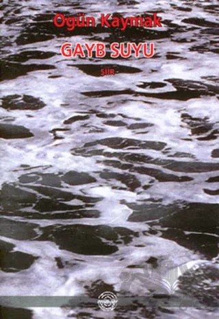 Gayb Suyu – Ogün Kaymak – Mühür Kitaplığı kitap kapağı