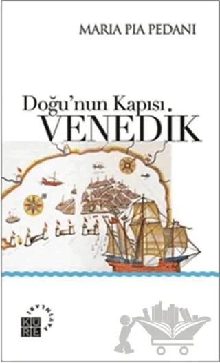 Doğu’nun Kapısı: Venedik – Maria Pia Pedani – Küre Yayınları kitap kapağı