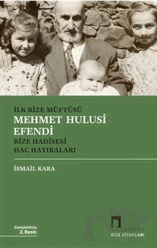 İlk Rize Müftüsü Mehmet Hulusi Efendi Rize Hadisesi Hac Hatıraları – İsmail Kara – Dergah Yayınları kitap kapağı