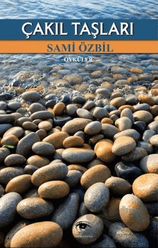 Çakıl Taşları – Sami Özbil – Ceylan Yayınları kitap kapağı