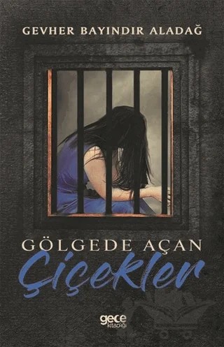 Gölgede Açan Çiçekler – Gevher Bayındır Aladağ – Gece Kitaplığı kitap kapağı