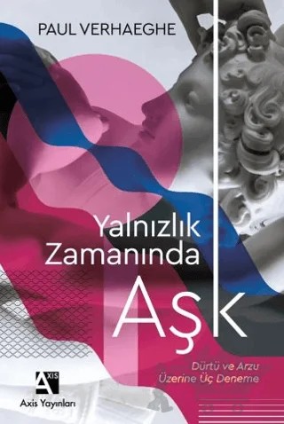Yalnızlık Zamanında Aşk – Paul Verhaeghe – Axis Yayınları kitap kapağı