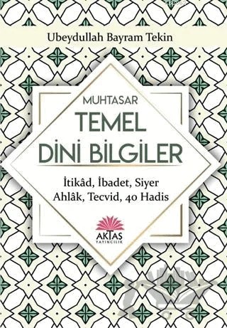 Sorulu - Cevaplı Muhtasar Temel Dini Bilgiler – Ubeydullah Bayram Tekin – Aktaş Yayıncılık kitap kapağı