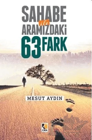 Sahabe İle Aramızda 63 Fark – Mesut Aydın – Çıra Yayınları kitap kapağı