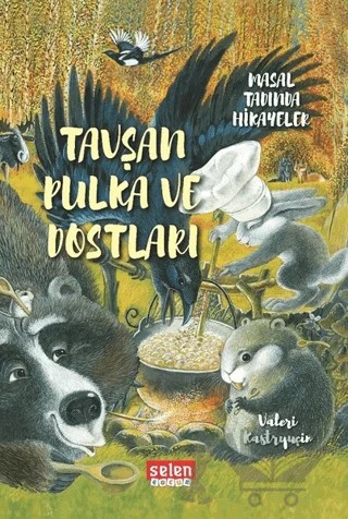 Tavşan Pulka ve Dostları – Valeri Kastryuçin – Selen Çocuk kitap kapağı