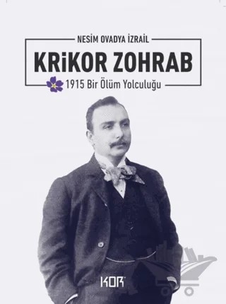 1915 Bir Ölüm Yolculuğu: Krikor Zohrab – Nesim Ovadya İzrail – Kor Kitap kitap kapağı