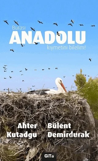 Burası Anadolu Kıymetini Bilelim! – Ahter Kutadgu, Bülent Demirdurak – Gita Yayınları kitap kapağı