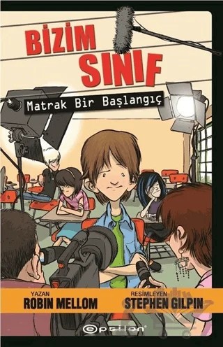 Bizim Sınıf - Matrak Bir Başlangıç – Robin Mellom – Epsilon Yayınevi kitap kapağı