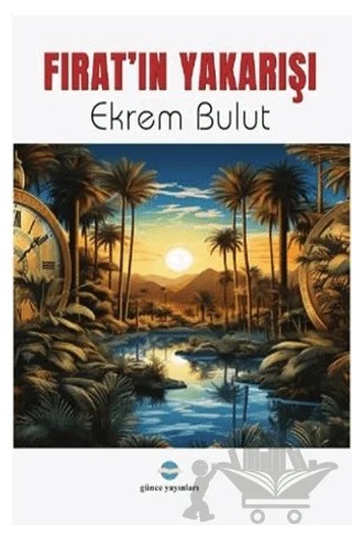 Fırat’ın Yakarışı – Ekrem Bulut – Günce Uluslararası Yayıncılık kitap kapağı