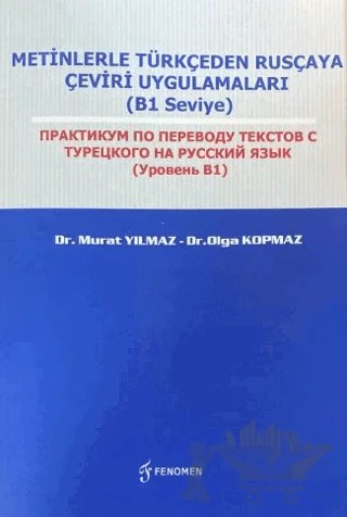 Metinlerle Türkçeden Rusçaya Çeviri Uygulamaları (B1 Seviye) – Murat Yılmaz, Olga Kopmaz – Fenomen Yayıncılık kitap kapağı