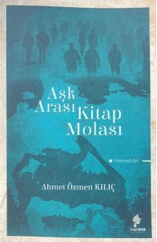 Aşk Arası Kitap Molası – Ahmet Özmen Kılıç – Morena Yayınevi kitap kapağı