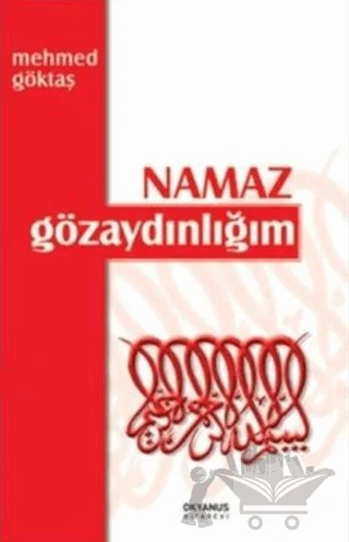 Namaz Gözaydınlığım – Mehmed Göktaş – Okyanus Kitabevi kitap kapağı