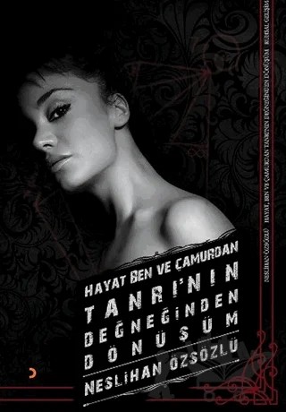 Hayat, Ben ve Çamurdan Tanrı’nın Değneğinden Dönüşüm – Neslihan Özsözlü – Cinius Yayınları kitap kapağı