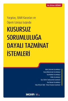 Yargıtay, BAM Kararları ve Öğreti Görüşü IşığındaKusursuz Sorumluluğa Dayalı Tazminat İstemleri – Erhan Günay – Seçkin Yayıncılık kitap kapağı