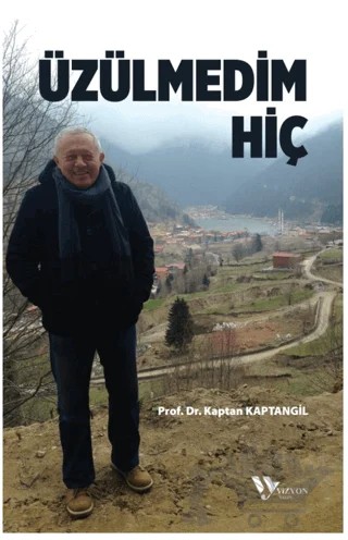 Üzülmedim Hiç – Kaptan Kaptangil – Vizyon Yayın kitap kapağı