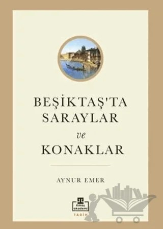 Beşiktaş’ta Saraylar ve Konaklar – Aynur Emer – Timaş Akademi kitap kapağı